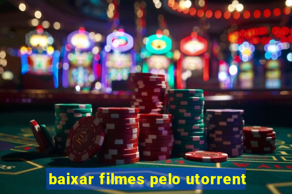 baixar filmes pelo utorrent